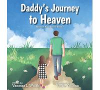 Daddy's Journey To Heaven: Resilient Kids Series: Book 2