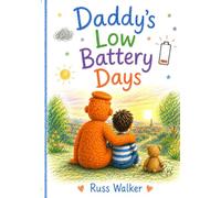 Daddy's Low Battery Days: A gentle story about Long COVID and invisible illness