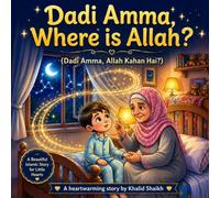 Dadi Amma, Where is Allah?: "A Gentle Bedtime Story About Finding Allah in the World Around Us"