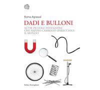 Dadi e bulloni. Sette piccole invenzioni che hanno cambiato (pare