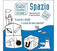 Dadi inventa storie. Spazio. Con gadget