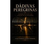 Dádivas peregrinas: Historias desde las grietas de la realidad