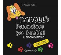 Dadoll®: l'animatore per bambini. Il gioco empatico. Ediz. italia