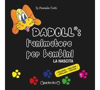 Dadoll®. L'animatore per bambini. La nascita. Ediz. italiana e inglese