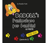 Dadoll®: l'animatore per bambini. Le feste. Ediz. italiana e inglese - Tin...