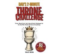DAD'S 2-MINUTE THRONE CHALLENGE: Trivia, Weird Facts, Dad Jokes & Quick Challenges for the Dad Who Thinks He Knows Everything