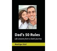 Dad's 50 Rules: Life Lessons from a Dad’s Journey