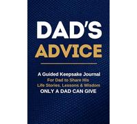 Dad's Advice: A Keepsake Memory Book for Dad to Share His Stories, Wisdom, and Life Advice with His Children and Family | Gift for Father’s Day, Birthday, or Christmas