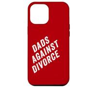 Dads Against Divorce - Conservative Men's Pro-Marriage Quote Custodia per iPhone 12 Pro Max