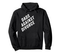 Dads Against Divorce - Conservative Men's PRO-Marriage Quote Felpa con Cappuccio