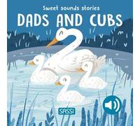 Dads and cubs. Sweet sounds stories. Ediz. a colori