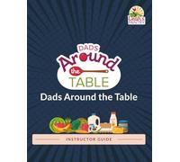 Dads Around the Table Instructor Guide