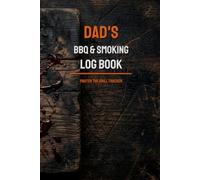 Dad's BBQ & Smoking Log Book: Master the Grill Tracker