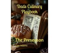 Dads Culinary Playbook: The Preseason