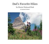 Dad's Favorite Hikes: In Glacier National Park