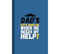 Dad's Funny Mode: ON When He Needs Me - Ruled Notebook (No Margin): Father's day best gift for best Dads 6" x 9" | 120 Pages | Matte Cover