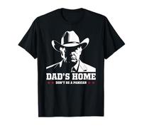 DAD'S HOME DON'T BE A PANICAN Trump Cowboy Papà Festa del papà Maglietta