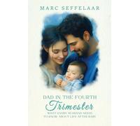 Dads in the Fourth Trimester What Every Husband Needs to Know About Life After Baby