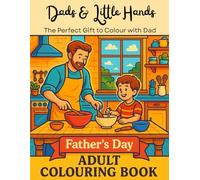 Dads & Little Hands: Father-Child Bonding Adult Coloring Book- 23 Heart-Warming Scenes for a Relaxing Father’sDay Gift