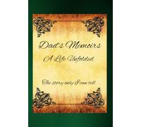Dad's Memoirs A Life Unfolded
