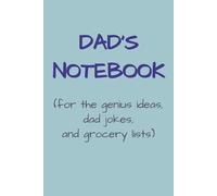 Dad's Notebook (for the genius ideas, dad jokes, and grocery lists): Funny and Practical Gift for Dad - Great for Father's Day, Birthday, Christmas | 100 White Lined Journal Pages, 6x9 inch
