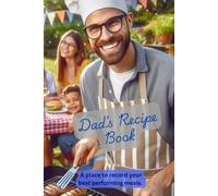 Dad's Recipe Book: A Place To Record Your Best Performing Meals