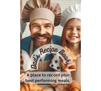 Dad's Recipe Book: A Place To Record Your Best Performing Meals