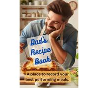 Dad's Recipe Book:: A Place To Record Your Best Recipes