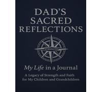 Dad's Sacred Reflections: My Life In A Journal