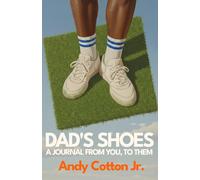 Dad's Shoes: A Journal From You, To Them