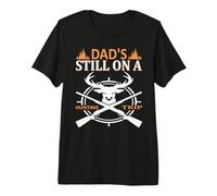 Dad's Still On A Hunting Trip Hunter Life Adventure Nature Maglietta Premium