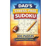 Dad's Stree Free Sudoku, 300 Puzzles, Introductory Leve: A Gentle Brain Workout for Beginners and Casual Players