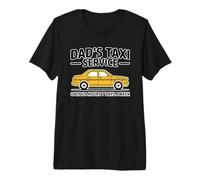 Dad's Taxi Service Open 24 Hours 7 Days A Week Maglietta Premium