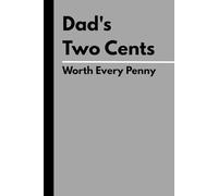 Dad's Two Cents: Worth Every Penny: A Journal Where Your Thoughts Make Perfect Cents