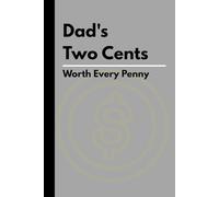 Dad's Two Cents: Worth Every Penny: A Journal Where Your Thoughts Make Perfect Cents