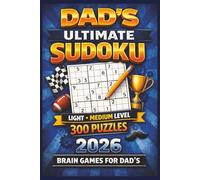 Dad's Ultimate Sudoku, Light Medium Level, 300 Puzzles, 2026:: Brain Games for Dad's, Brain Games for Dad’s to Improve Focus, Logic, and Mental Sharpness