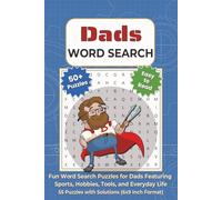 Dads Word Search: Fun Word Search Puzzles for Dads Featuring Sports, Hobbies, Tools, and Everyday Life - 55 Puzzles with Solutions (6x9 Inch Format)