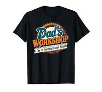 Dad's Workshop I Can Fix Anything Except Stupid Funny Men Maglietta