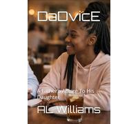 DaDvicE: A Father's Advice To His Daughter