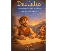 Daedalus: The Man Who Built Wonders and Touched The Sky