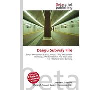 Daegu Subway Fire: Daegu Metropolitan Subway, Daegu, 7 July 2005 London Bombings, 2008 Namdaemun Fire, King's Cross Fire, 1995 Paris Metro Bombing