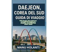 DAEJEON COREA DEL SUD GUIDA DI VIAGGIO: Cibo locale vita notturna consigli di viaggio per Daejeon Corea del Sud 2025-2026