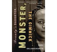 Dael Orlandersmith Beauty's Daughter, Monster, The Gimmick (Tascabile)