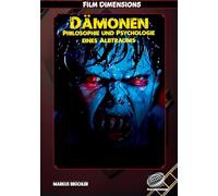 Dämonen -Philosophie und Psychologie eines Albtraums (Ein Film Dimensions Buch: Über Angst, Identität und die Dämonen in uns