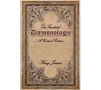 Daemonologie: A Critical Edition. Expanded. In Modern English with Notes