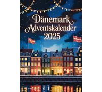 Dänemark Adventskalender: 24 Tage voller Hygge, Geschichten und dänischen Weihnachtstraditionen | Perfektes Geschenk für Dänemark-Fans