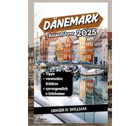 Dänemark Reiseführer 2025: Tipps, versteckte Schätze und unvergessliche Erlebnisse