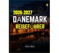 DÄNEMARK REISEFÜHRER 2026-2027