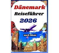 DÄNEMARK REISEFÜHRER 2026: Explorez la ville, la culture côtière, les trésors cachés et les conseils d'initiés en Europe du Nord