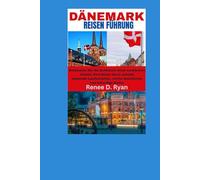 DÄNEMARK REISEN FÜHRUNG: Entdecken Sie die Schönheit eines nordischen Juwels: Eine Reise durch atemberaubende Landschaften, reiche Geschichte und lebendige Kultur